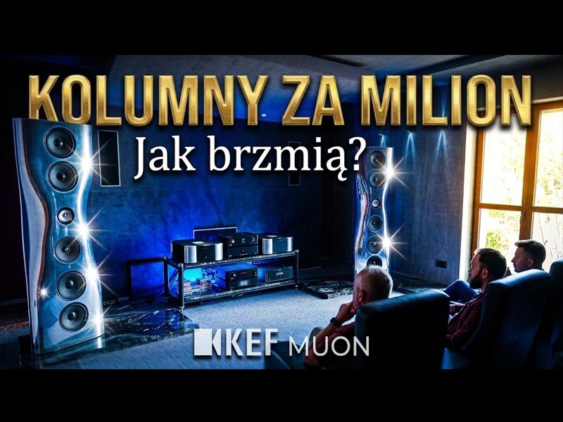 Nowy film: Tylko 100 par na świecie! Testujemy KEF Muon za MILION ZŁOTYCH 